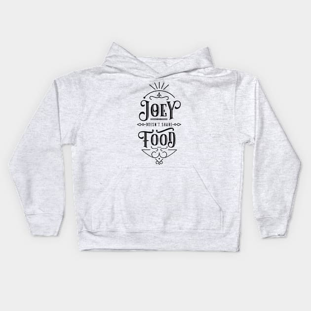 Joey doesn't share food! Kids Hoodie by EduardoLimon